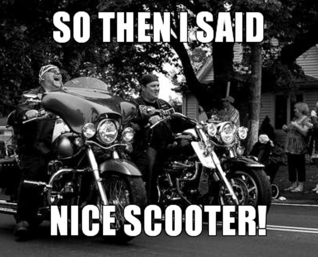 Biker Meme – So Then I Said Nice Scooter!