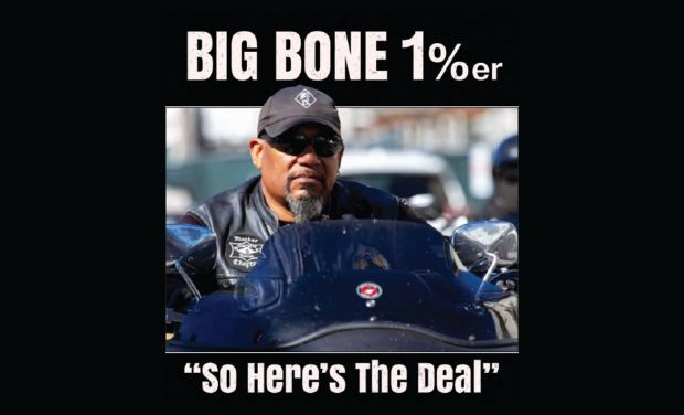 “So Here’s The Deal” Big Bone 1%er